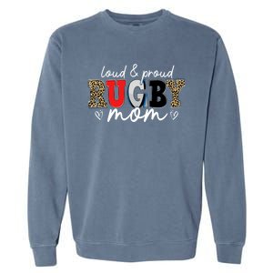 Loud Proud Rugby Mom Leopard Mama Mommy Mothers Day Gift Garment-Dyed Sweatshirt