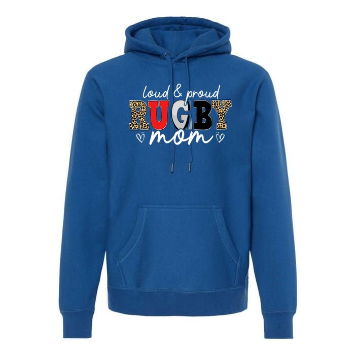 Loud Proud Rugby Mom Leopard Mama Mommy Mothers Day Gift Premium Hoodie