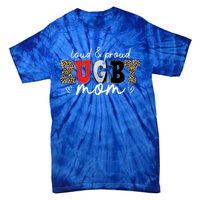 Loud Proud Rugby Mom Leopard Mama Mommy Mothers Day Gift Tie-Dye T-Shirt