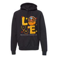 Love Physical Respiratory Therapist Life Thanksgiving Turkey Premium Hoodie