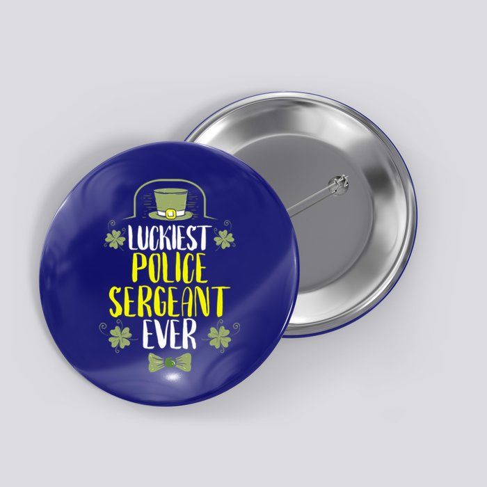 Luckiest Police Sergeant Ever St Patrick's Day Cute Gift Button