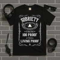 Living Proof Sobriety Anniversary Sober AA NA Recovery T-Shirt