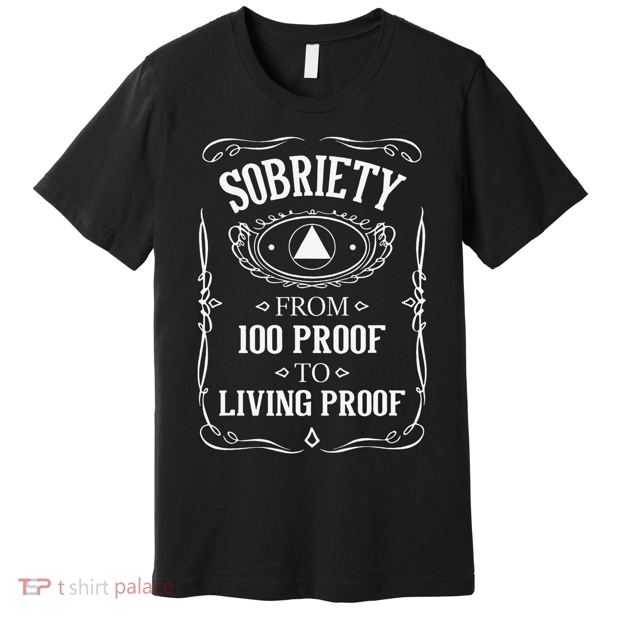 Living Proof Sobriety Anniversary Sober AA NA Recovery Premium T-Shirt