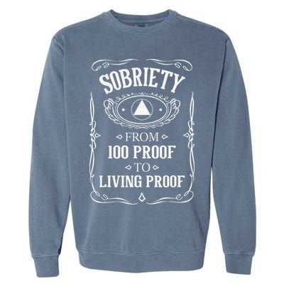 Living Proof Sobriety Anniversary Sober AA NA Recovery Garment-Dyed Sweatshirt