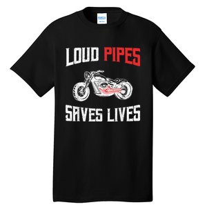 Loud Pipes Saves Lives Biker Tall T-Shirt