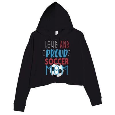 Loud Proud Soccer Mom Gift Crop Fleece Hoodie