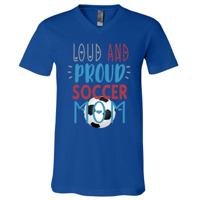 Loud Proud Soccer Mom Gift V-Neck T-Shirt