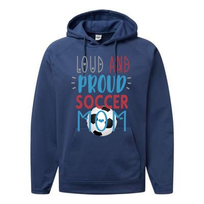 Loud Proud Soccer Mom Gift Performance Fleece Hoodie