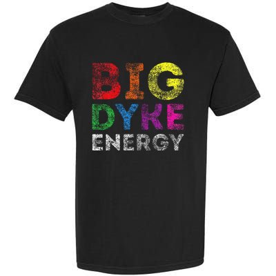 Lgbt Pride Support Big Dyke Energy Gay Lesbian Support Lover Garment-Dyed Heavyweight T-Shirt