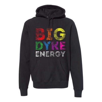 Lgbt Pride Support Big Dyke Energy Gay Lesbian Support Lover Premium Hoodie