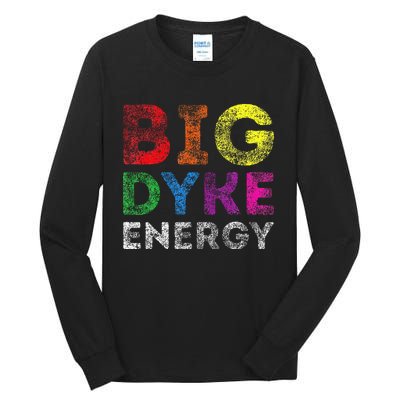 Lgbt Pride Support Big Dyke Energy Gay Lesbian Support Lover Tall Long Sleeve T-Shirt