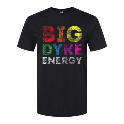 Lgbt Pride Support Big Dyke Energy Gay Lesbian Support Lover Softstyle® CVC T-Shirt