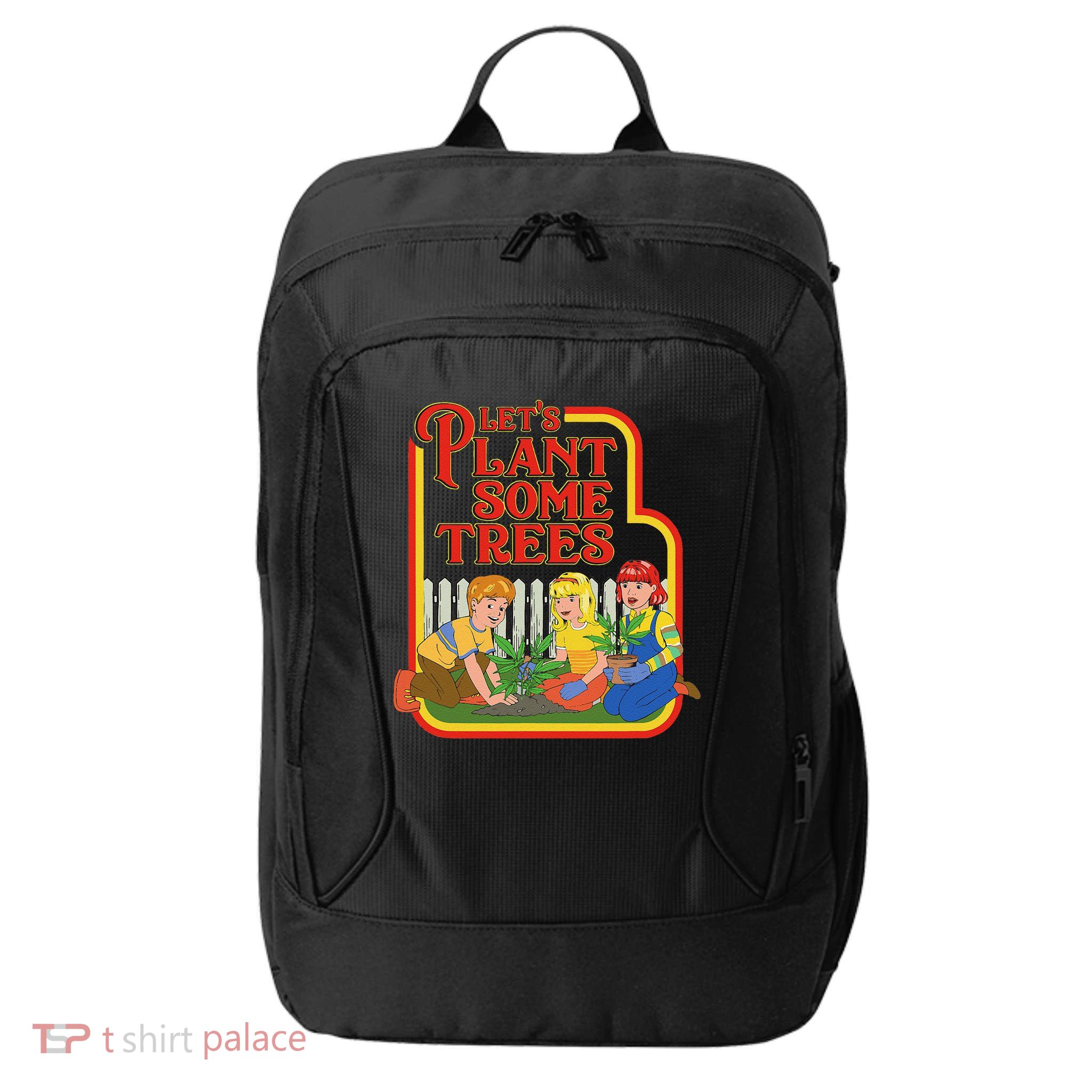 Let’S Plant Some Trees Cannabis Humor Marijuana Funny Weed City Backpack