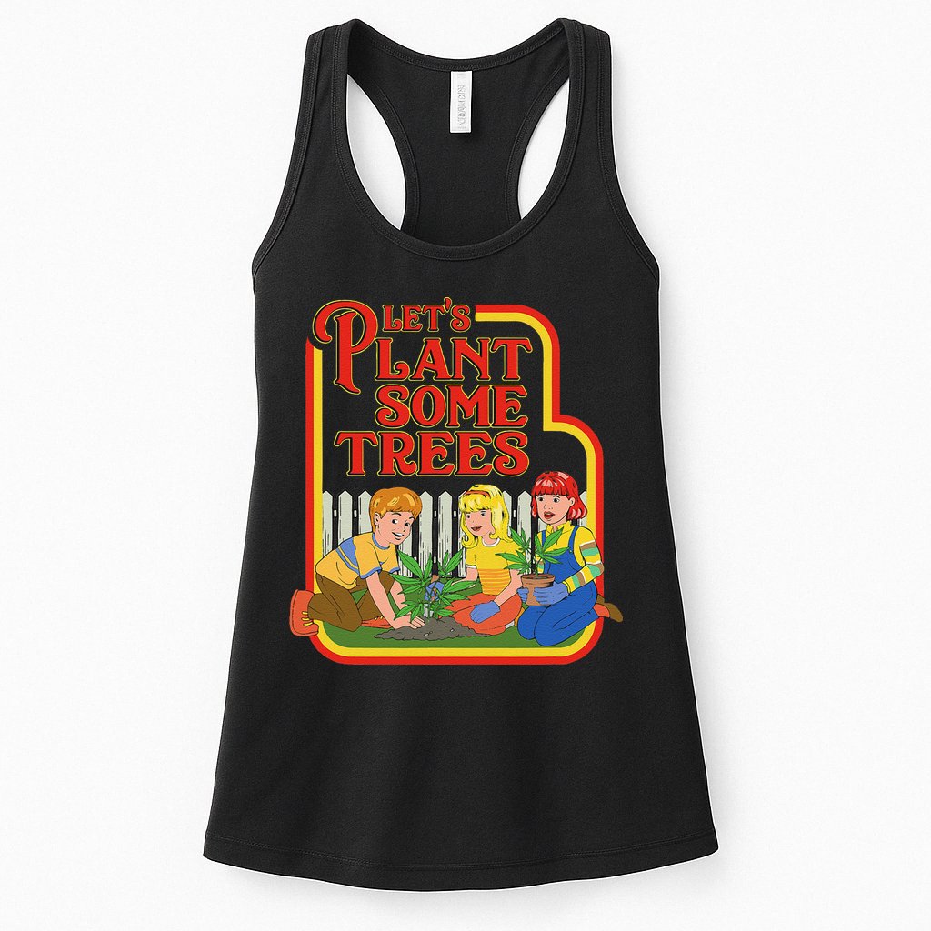 Let’S Plant Some Trees Cannabis Humor Marijuana Funny Weed Womens Tank Top