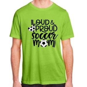 Loud Proud Soccer Mom MotherS Day Gift Adult ChromaSoft Performance T-Shirt