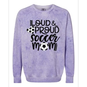 Loud Proud Soccer Mom MotherS Day Gift Colorblast Crewneck Sweatshirt