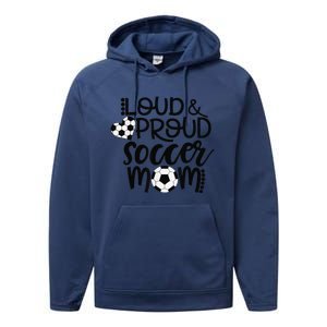 Loud Proud Soccer Mom MotherS Day Gift Performance Fleece Hoodie