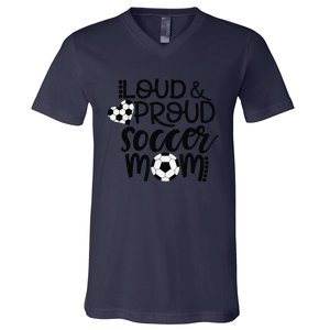 Loud Proud Soccer Mom MotherS Day Gift V-Neck T-Shirt