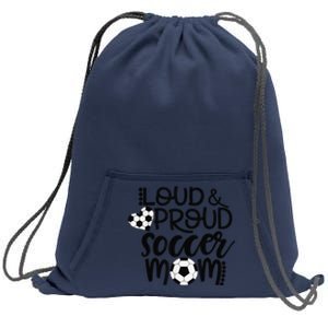 Loud Proud Soccer Mom MotherS Day Gift Sweatshirt Cinch Pack Bag