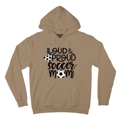 Loud Proud Soccer Mom MotherS Day Gift Hoodie