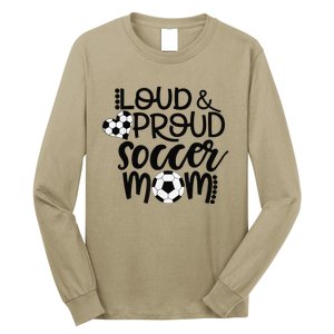 Loud Proud Soccer Mom MotherS Day Gift Long Sleeve Shirt