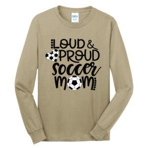 Loud Proud Soccer Mom MotherS Day Gift Tall Long Sleeve T-Shirt