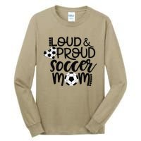 Loud Proud Soccer Mom MotherS Day Gift Tall Long Sleeve T-Shirt