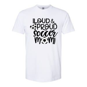 Loud Proud Soccer Mom MotherS Day Gift Softstyle CVC T-Shirt