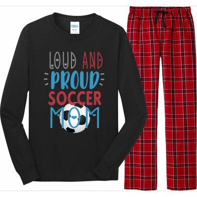 Loud Proud Soccer Mom Meaningful Gift Long Sleeve Pajama Set