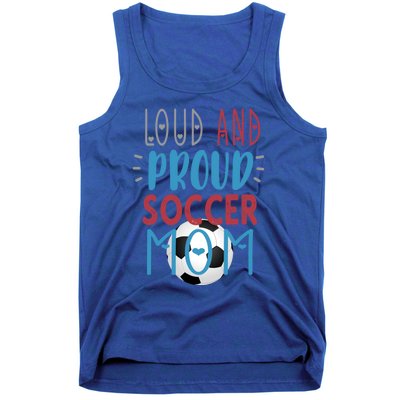 Loud Proud Soccer Mom Meaningful Gift Tank Top