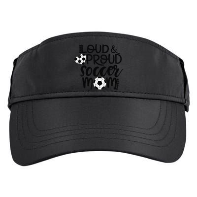 Loud Proud Soccer Mom MotherS Day Gift Adult Drive Performance Visor