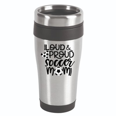 Loud Proud Soccer Mom MotherS Day Gift 16oz Travel Tumbler