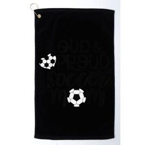 Loud Proud Soccer Mom MotherS Day Gift Platinum Collection Golf Towel