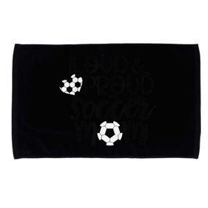 Loud Proud Soccer Mom MotherS Day Gift Microfiber Hand Towel