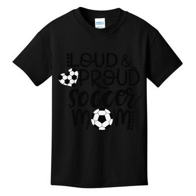 Loud Proud Soccer Mom MotherS Day Gift Kids T-Shirt