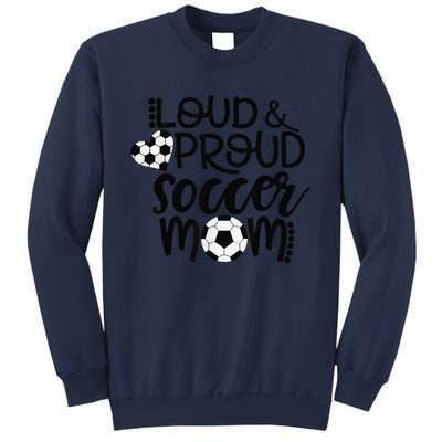 Loud Proud Soccer Mom MotherS Day Gift Sweatshirt