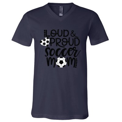 Loud Proud Soccer Mom MotherS Day Gift V-Neck T-Shirt