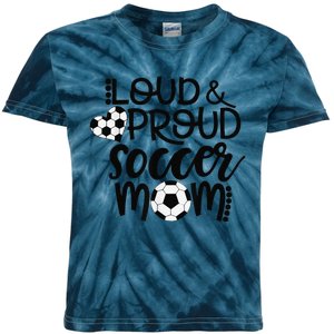 Loud Proud Soccer Mom MotherS Day Gift Kids Tie-Dye T-Shirt