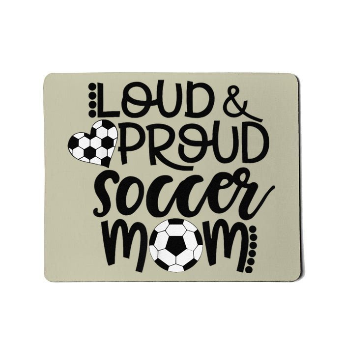 Loud Proud Soccer Mom MotherS Day Gift Mousepad