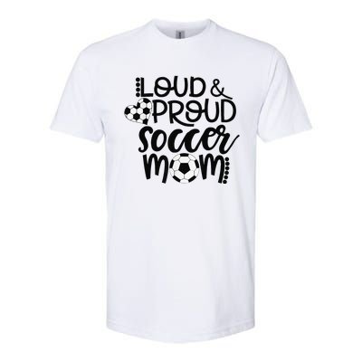 Loud Proud Soccer Mom MotherS Day Gift Softstyle® CVC T-Shirt