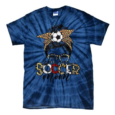 Loud Proud Soccer Mom Leopard Messy Bun MotherS Day Tie-Dye T-Shirt