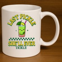 Last Pickle SheLl Ever Tickle Bachelorette Party 11oz C Handle Ceramic Mug