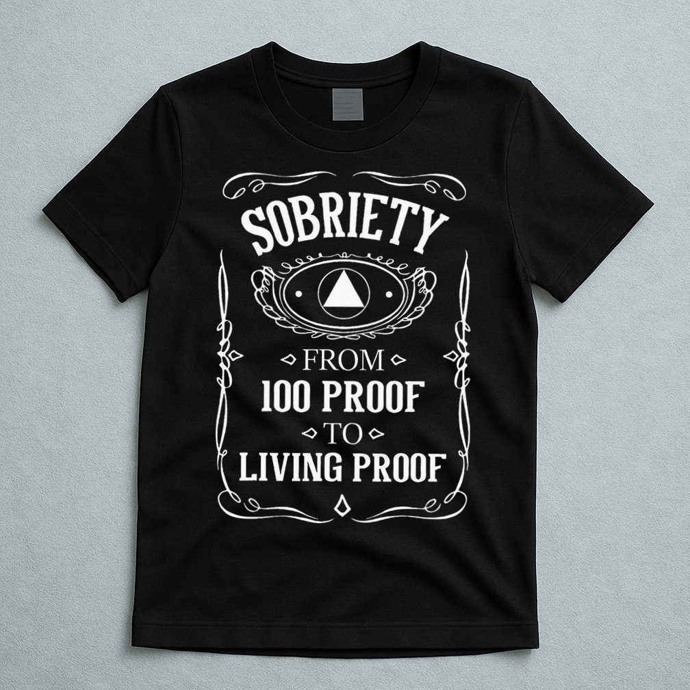 Living Proof Sobriety Anniversary Sober AA NA Recovery T-Shirt