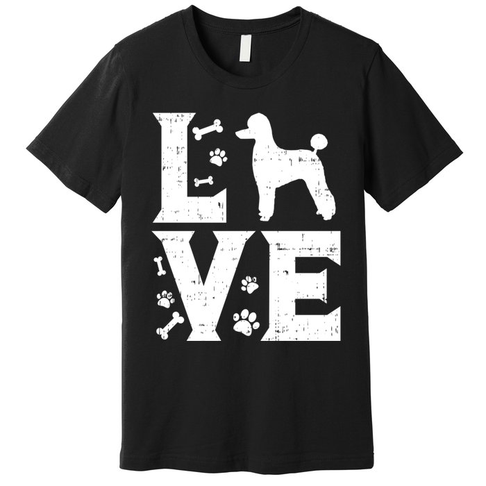 Love Poodle Standard Miniature Toy Pet Dog Lover Owner Gift Cute Gift Premium T-Shirt