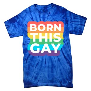 Lgbtq Pride Stonewall Born This Gay Great Gift Tie-Dye T-Shirt