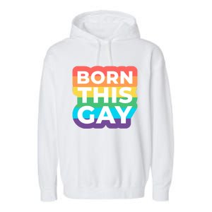 Lgbtq Pride Stonewall Born This Gay Great Gift Garment-Dyed Fleece Hoodie