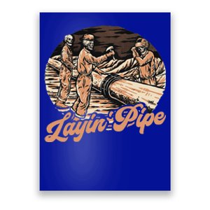 Layin Pipe Skeleton Pipeline Worker Humor Poster