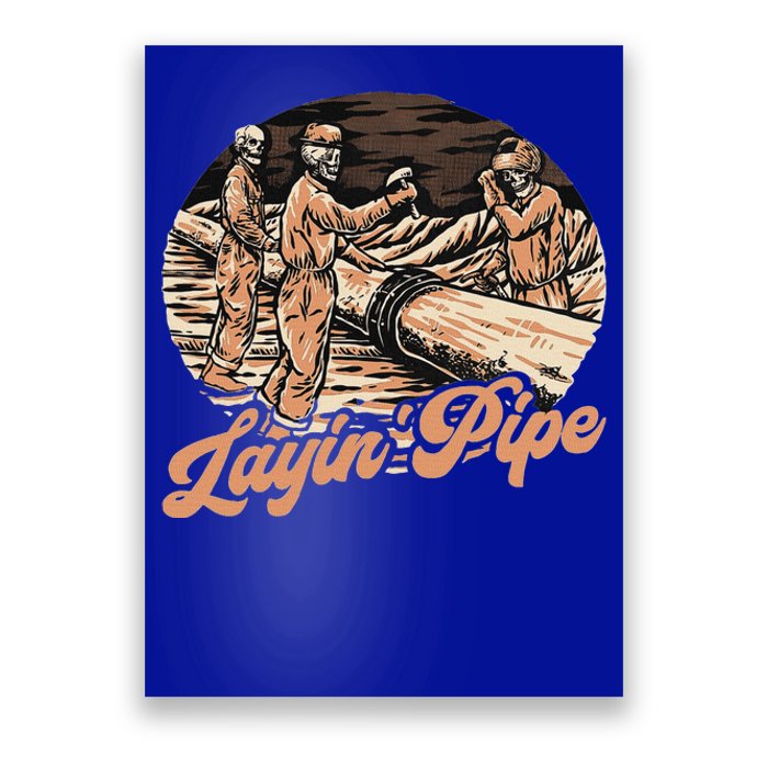 Layin Pipe Skeleton Pipeline Worker Humor Poster