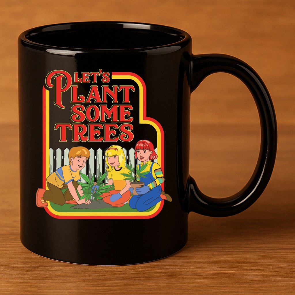 Let’s Plant Some Trees Cannabis Humor Marijuana Funny Weed 11oz C Handle Ceramic Mug