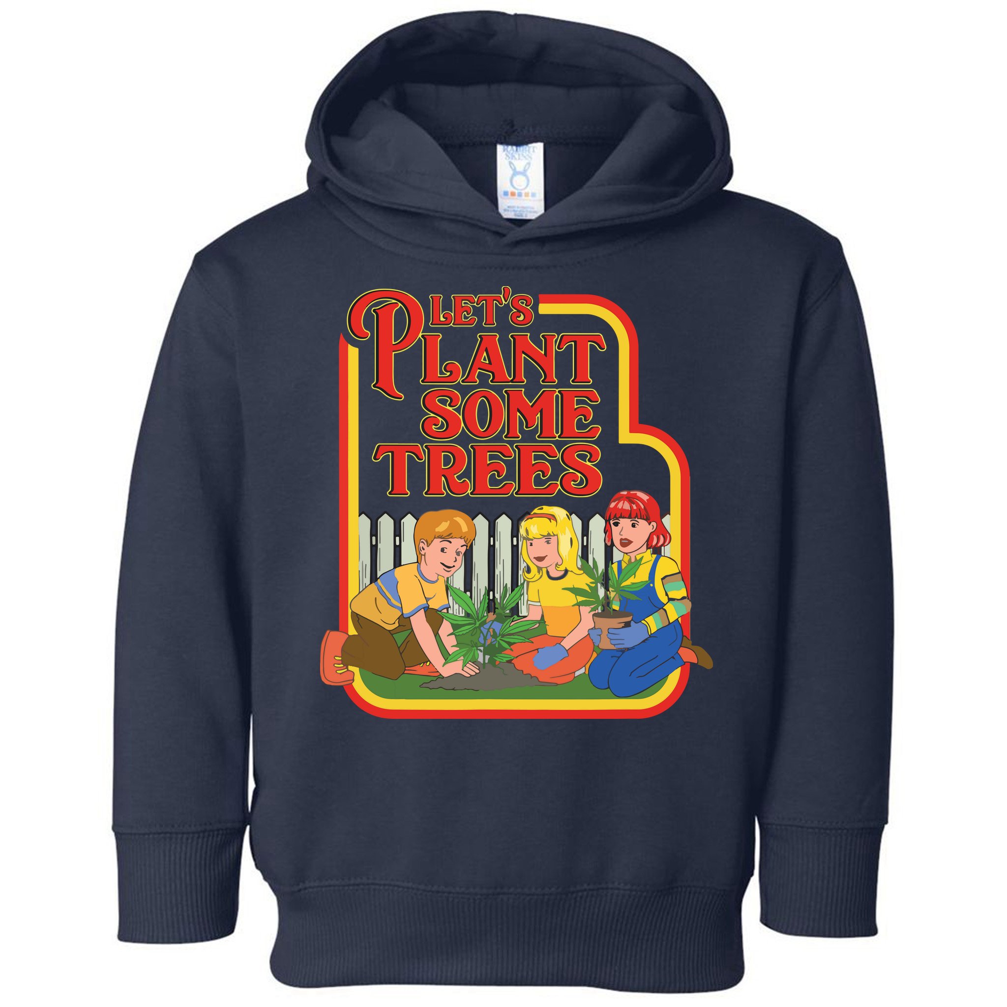 Let’s Plant Some Trees Cannabis Humor Marijuana Funny Weed Toddler Hoodie